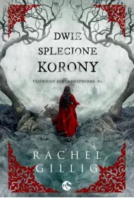 Dwie splecione korony. Tajemnice Krla Shepherda. Tom 2