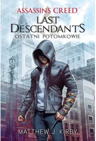 Assassin's Creed. Last Descendants. Ostatni potomkowie