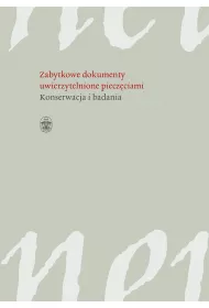 Zabytkowe dokumenty uwierzytelnione piecz�ciami konserwacja i badania