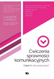 �wiczenia sprawno�ci komunikacyjnych. Cz�� 6. Jak przeprasza�? Logopedia w praktyce
