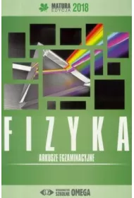 Fizyka. Matura 2018. Arkusze egzaminacyjne