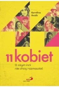 11 kobiet. O czym inni nie chc� rozmawia�