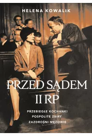 Przed sdem II RP. Przebiege kochanki, pospolite zbiry, zazdroni mowie