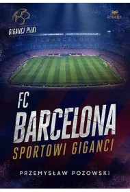 FC Barcelona. Sportowi giganci