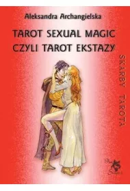 Skarby Tarota. Tarot Sexual Magic, czyli Tarot Ekstazy