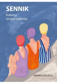Sennik. Kobiety, tysi�ce podr�y