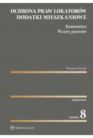 Ochrona praw lokator�w. Dodatki mieszkaniowe. Komentarz. Wzory pozw�w wyd. 2023