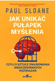 Jak unika� pu�apek my�lenia czyli o sztuce znajdowania nieoczekiwanych rozwi�za�
