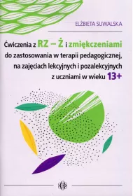 �wiczenia z rz � i zmi�kczeniami do zastosowania w terapii pedagogicznej na zaj�ciach lekcyjnych i pozalekcyjnych z uczniami w wieku 13+