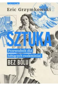 Sztuka. Przewodnik dla lubicych rozkminia bez blu