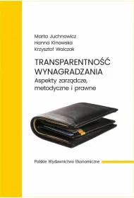 Transparentno�� wynagradzania. Aspekty zarz�dcze, metodyczne i prawne