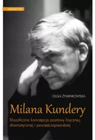 Milana Kundery filozoficzna koncepcja postawy lirycznej dramatycznej i powie�ciopisarskiej
