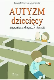 Autyzm dzieci�cy, zagadnienia diagnozy i terapii