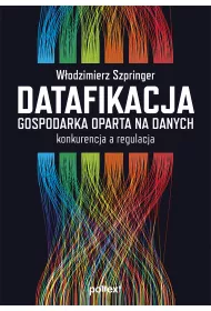 Datafikacja. Gospodarka oparta na danych. Konkurencja, a regulacja