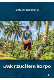Jak rzuci�em korpo