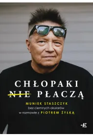Ch�opaki (nie) p�acz�. Muniek Staszczyk bez ciemnych okular�w w rozmowie z Piotrem �y�k�