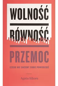 Wolno��, r�wno��, przemoc. Czego nie chcemy sobie powiedzie�