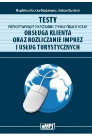 Testy przygotowujce do egzaminu z kwalifikacji HGT.08. Obsuga klienta oraz rozliczanie imprez i usug turystycznych