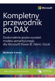 Kompletny przewodnik po DAX. Doskonalenie j�zyka wyra�e� modelu semantycznego dla Microsoft Power BI, Fabric i Excel