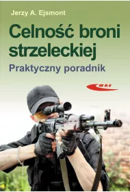 Celno�� broni strzeleckiej. Praktyczny poradnik