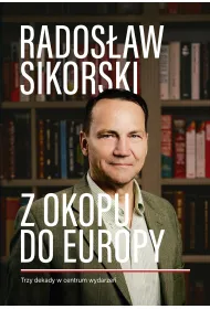 Z okopu do Europy. Trzy dekady w centrum wydarze�