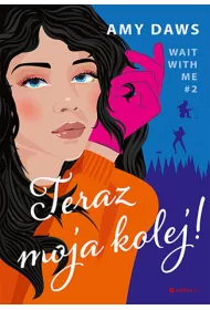 eBook Teraz moja kolej! Wait With Me. Tom 2 pdf mobi epub
