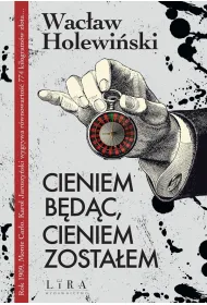 Cieniem b�d�c, cieniem zosta�em
