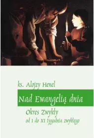 Nad Ewangeli� dnia. Okres zwyk�y od I do XI tyg.