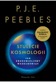Stulecie kosmologii. Jak zrozumieli�my Wszech�wiat