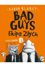 Bad Guys. Ekipa Z�ych. Odcinek 1