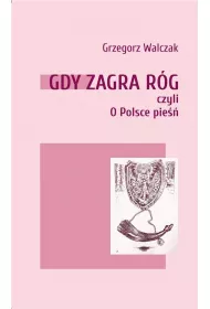 Gdy zagra r�g czyli o Polsce pie��