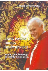 Jana Paw�a II Droga do �wi�to�ci. My�li Ojca �wi�tego na ka�dy dzie� roku