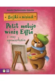 Bajki o misiach. Petit maluje wie�� Eiffla i inne opowiadania