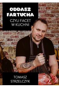 Oddasz fartucha, czyli facet w kuchni