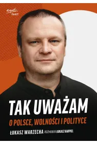 Tak uwa�am. O Polsce, wolno�ci i polityce