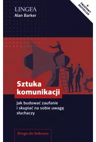 Sztuka komunikacji. Jak budowa� zaufanie i skupia� na sobie uwag� s�uchaczy