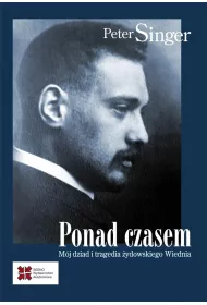 Ponad czasem. M�j dziad i tragedia �ydowskiego Wiednia