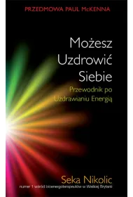 Mo�esz uzdrowi� siebie. Przewodnik po uzdrawianiu