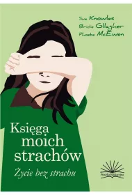Ksi�ga moich strach�w. �ycie bez strach�w