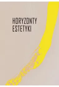 Horyzonty estetyki Studia dedykowane Iwonie Lorenc