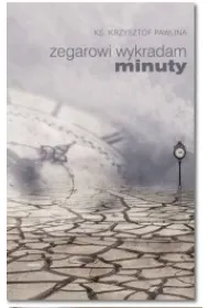 Zegarowi wykradam minuty