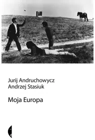 Moja Europa. Dwa eseje o Europie zwanej �rodkow�