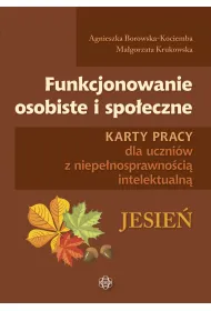 Funkcjonowanie osobiste i spo�eczne. Karty pracy dla uczni�w z niepe�nosprawno�ci� intelektualn�. Jesie�