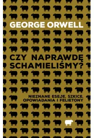 Czy naprawd schamielimy? Nieznane eseje, szkice, opowiadania i felietony