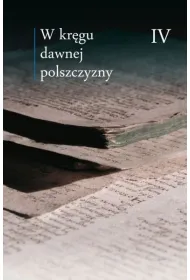 W kr�gu dawnej polszczyzny T.4 * *