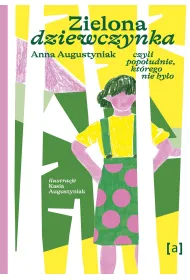 Zielona dziewczynka. Czyli popo�udnie, kt�rego nie by�o