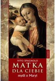 Matka dla Ciebie. Mysli o Maryi
