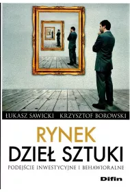 Rynek dzie� sztuki. Podej�cie inwestycyjne i behawioralne