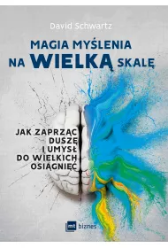 Magia mylenia na wielk skal. Jak zaprzc dusz i umys do wielkich osigni
