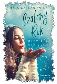 Szalony rok. Opowie�� wigilijna